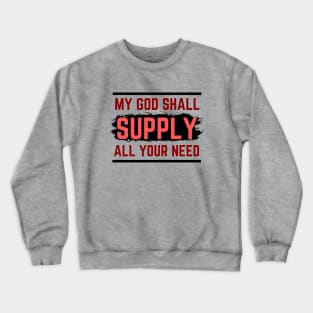 My God Shall Supply All Your Need | Bible Verse Philippians 4:19 Crewneck Sweatshirt